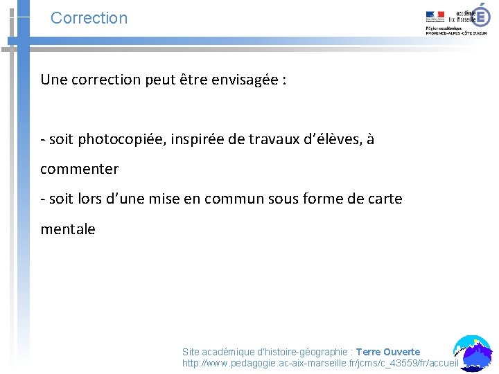 Correction Une correction peut être envisagée : - soit photocopiée, inspirée de travaux d’élèves,