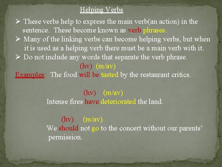 Helping Verbs Ø These verbs help to express the main verb(an action) in the Helping Verbs Ø These verbs help to express the main verb(an action) in the