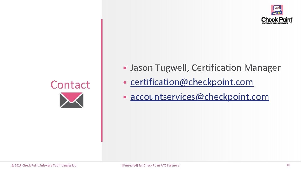  • Jason Tugwell, Certification Manager Contact © 2017 Check Point Software Technologies Ltd.