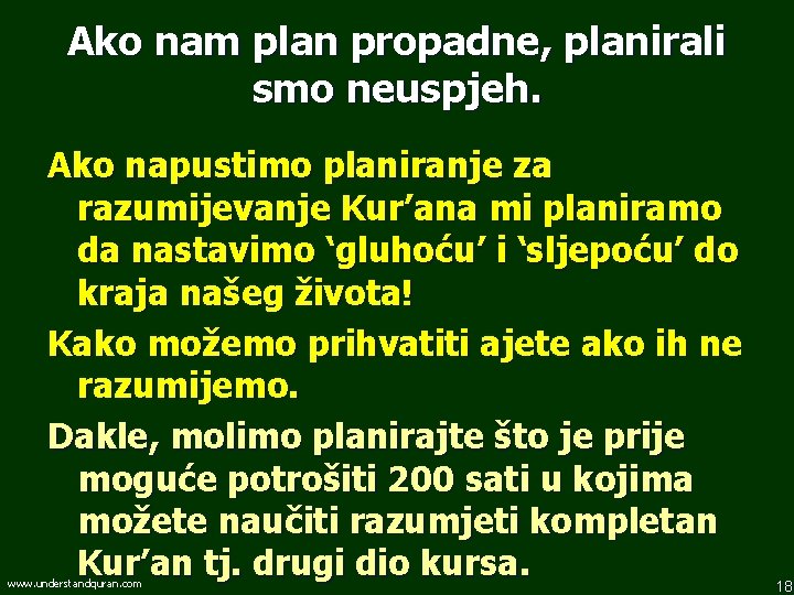 Ako nam plan propadne, planirali smo neuspjeh. Ako napustimo planiranje za razumijevanje Kur’ana mi