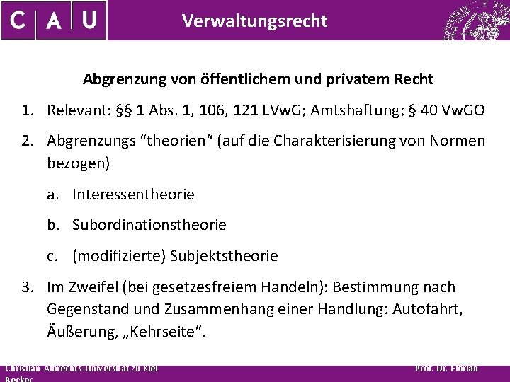 Verwaltungsrecht Abgrenzung von öffentlichem und privatem Recht 1. Relevant: §§ 1 Abs. 1, 106,