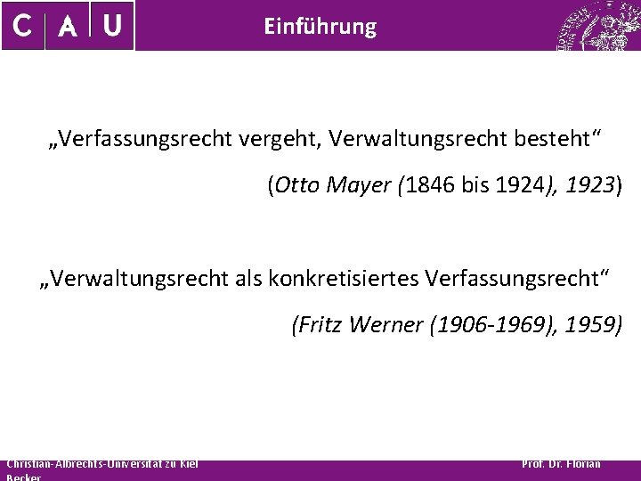 Einführung „Verfassungsrecht vergeht, Verwaltungsrecht besteht“ (Otto Mayer (1846 bis 1924), 1923) „Verwaltungsrecht als konkretisiertes