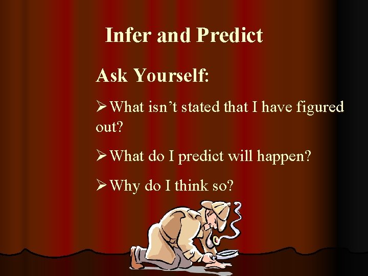 Infer and Predict Ask Yourself: ØWhat isn’t stated that I have figured out? ØWhat