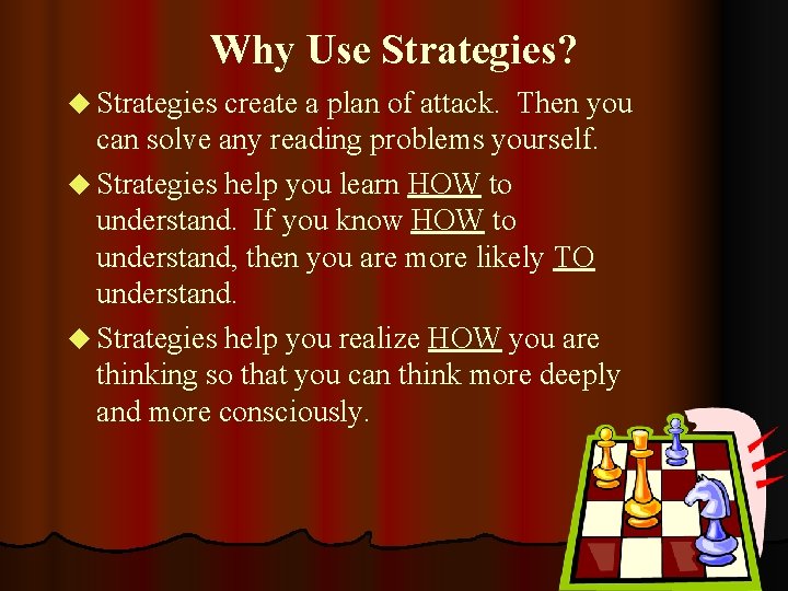 Why Use Strategies? u Strategies create a plan of attack. Then you can solve