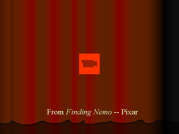 From Finding Nemo -- Pixar 