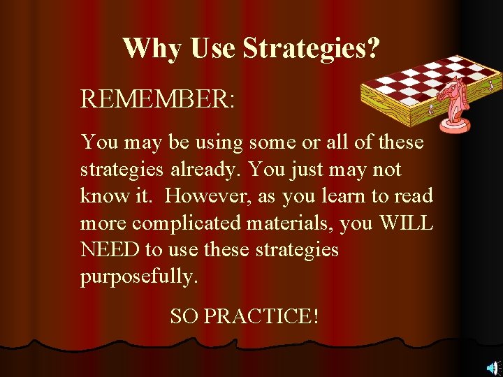 Why Use Strategies? REMEMBER: You may be using some or all of these strategies