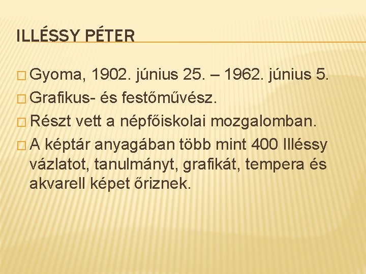 ILLÉSSY PÉTER � Gyoma, 1902. június 25. – 1962. június 5. � Grafikus- és