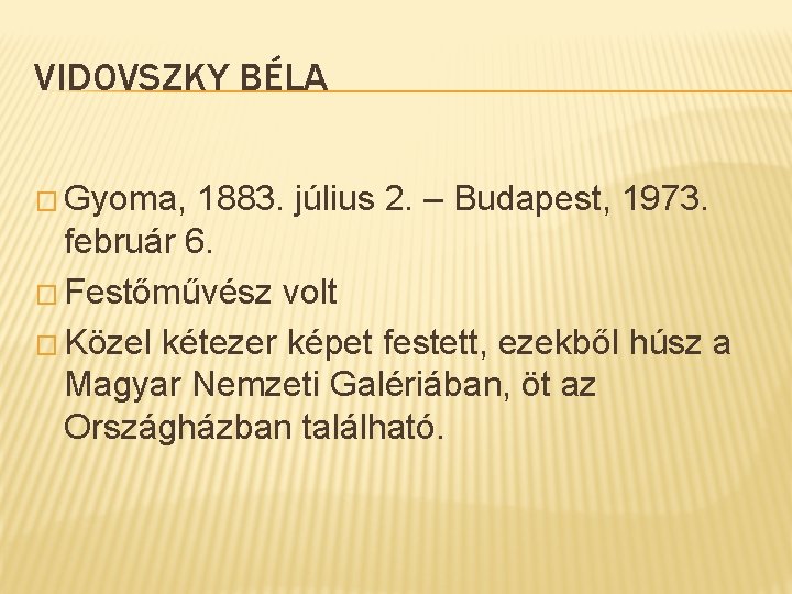 VIDOVSZKY BÉLA � Gyoma, 1883. július 2. – Budapest, 1973. február 6. � Festőművész