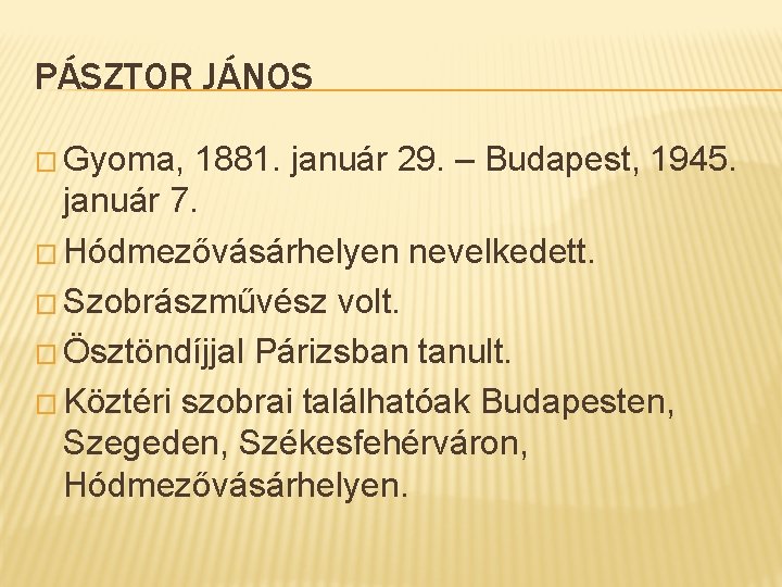 PÁSZTOR JÁNOS � Gyoma, 1881. január 29. – Budapest, 1945. január 7. � Hódmezővásárhelyen