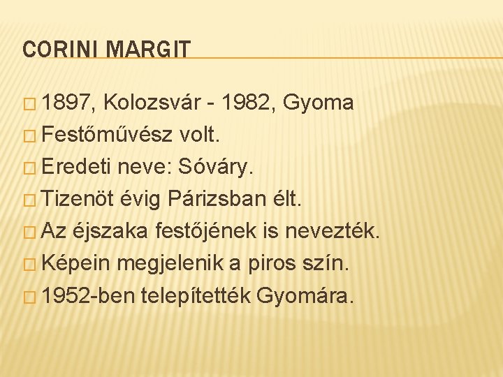 CORINI MARGIT � 1897, Kolozsvár - 1982, Gyoma � Festőművész volt. � Eredeti neve: