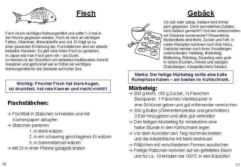 Fisch Gebäck Ob süß oder salzig, Gebäck wird immer gern gegessen. Doch aus welchen