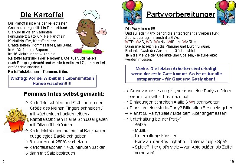 Die Kartoffel ist eins der beliebtesten Grundnahrungsmittel in Deutschland. Sie wird in vielen Varianten