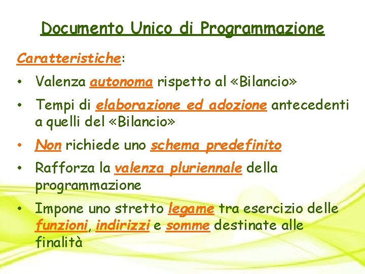 Documento Unico di Programmazione Caratteristiche: • Valenza autonoma rispetto al «Bilancio» • Tempi di