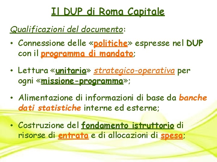 Il DUP di Roma Capitale Qualificazioni del documento: • Connessione delle «politiche» espresse nel