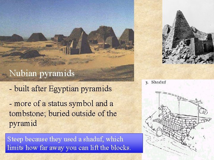 Nubian pyramids - built after Egyptian pyramids - more of a status symbol and