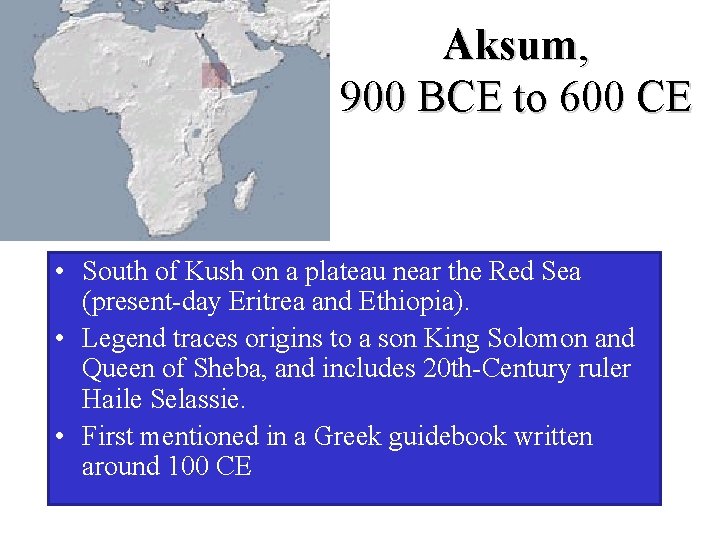 Aksum, 900 BCE to 600 CE • South of Kush on a plateau near