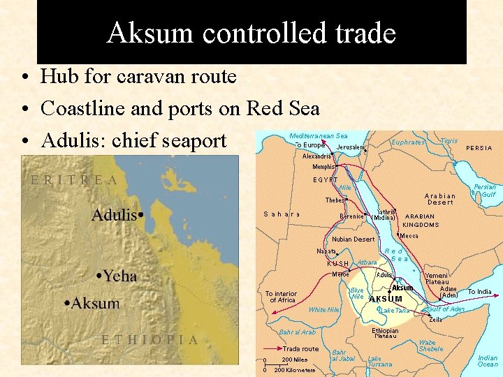 Aksum controlled trade • Hub for caravan route • Coastline and ports on Red