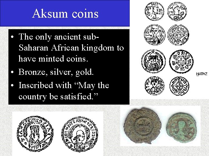 Aksum coins • The only ancient sub. Saharan African kingdom to have minted coins.