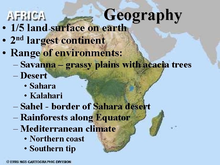 Geography • 1/5 land surface on earth • 2 nd largest continent • Range