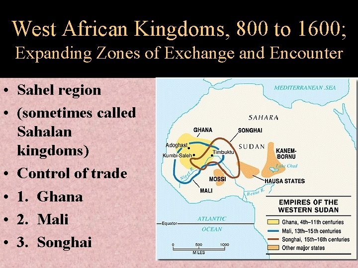 West African Kingdoms, 800 to 1600; Expanding Zones of Exchange and Encounter • Sahel