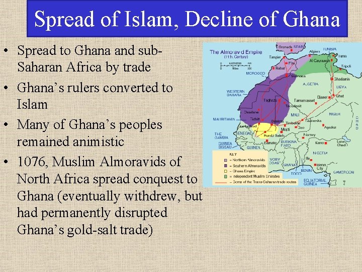 Spread of Islam, Decline of Ghana • Spread to Ghana and sub. Saharan Africa