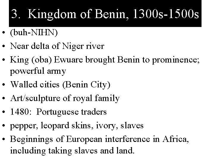 3. Kingdom of Benin, 1300 s-1500 s • (buh-NIHN) • Near delta of Niger