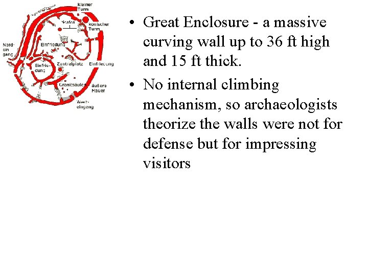  • Great Enclosure - a massive curving wall up to 36 ft high