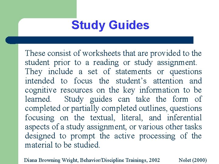 Study Guides These consist of worksheets that are provided to the student prior to