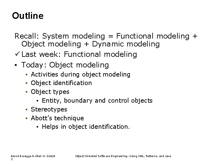 Outline Recall: System modeling = Functional modeling + Object modeling + Dynamic modeling ü