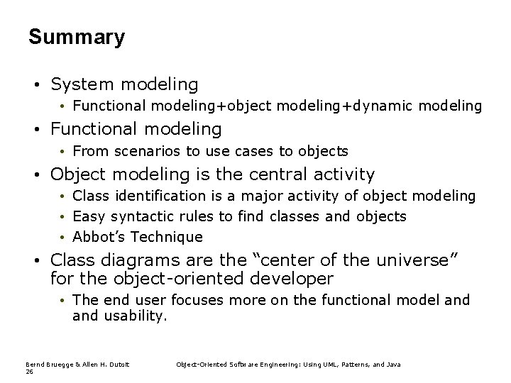 Summary • System modeling • Functional modeling+object modeling+dynamic modeling • Functional modeling • From