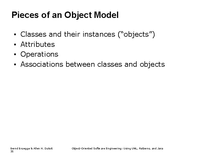 Pieces of an Object Model • • Classes and their instances (“objects”) Attributes Operations