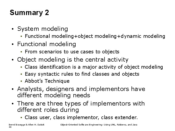 Summary 2 • System modeling • Functional modeling+object modeling+dynamic modeling • Functional modeling •