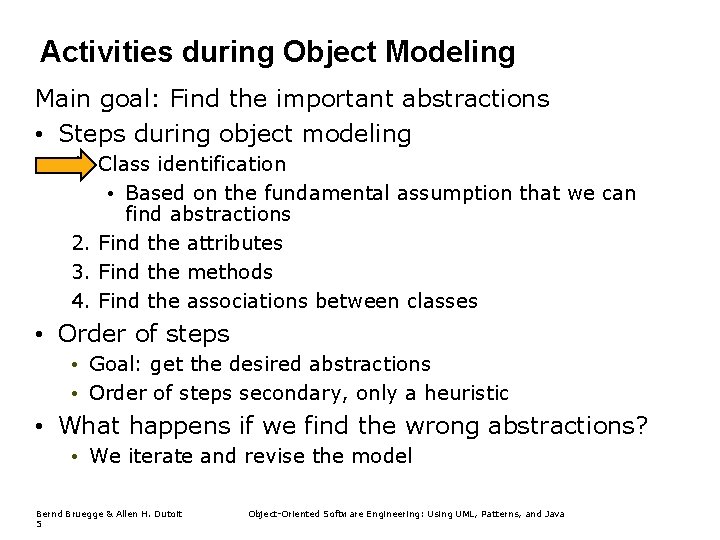 Activities during Object Modeling Main goal: Find the important abstractions • Steps during object