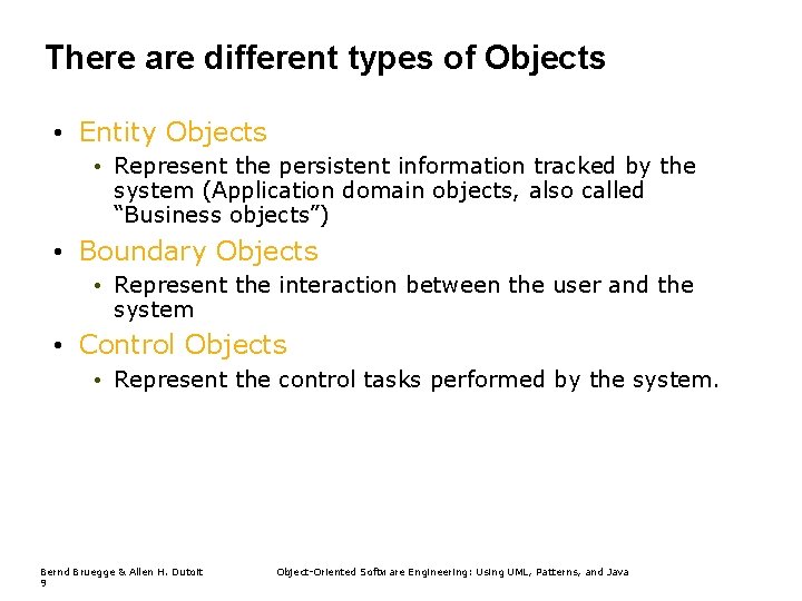 There are different types of Objects • Entity Objects • Represent the persistent information