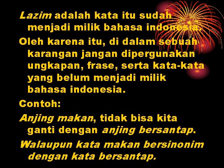 Lazim adalah kata itu sudah menjadi milik bahasa indonesia. Oleh karena itu, di dalam