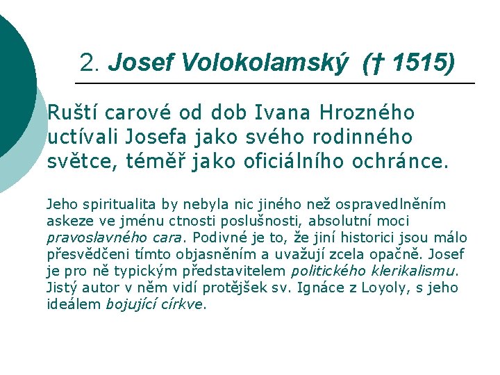 2. Josef Volokolamský († 1515) Ruští carové od dob Ivana Hrozného uctívali Josefa jako