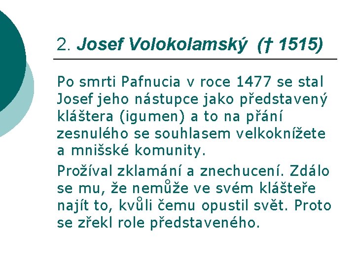 2. Josef Volokolamský († 1515) Po smrti Pafnucia v roce 1477 se stal Josef