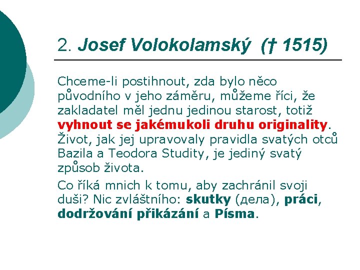 2. Josef Volokolamský († 1515) Chceme-li postihnout, zda bylo něco původního v jeho záměru,