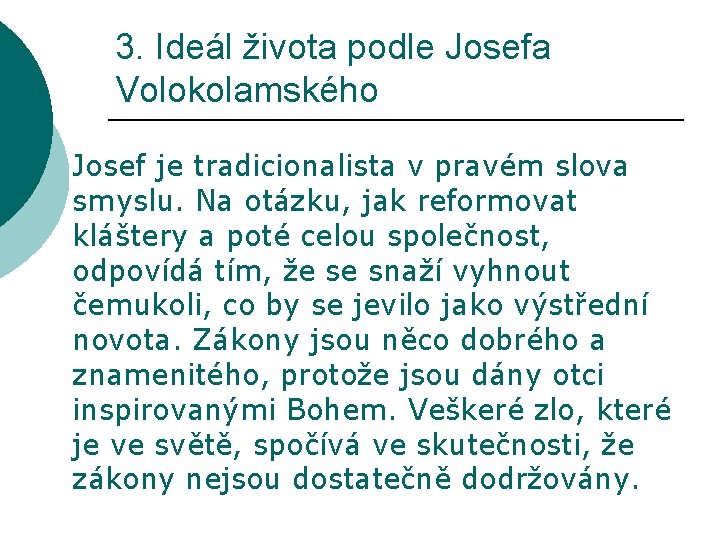 3. Ideál života podle Josefa Volokolamského Josef je tradicionalista v pravém slova smyslu. Na