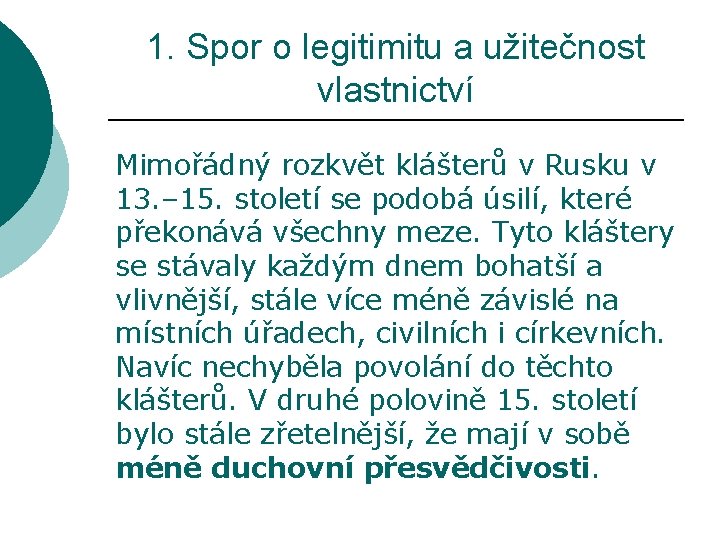 1. Spor o legitimitu a užitečnost vlastnictví Mimořádný rozkvět klášterů v Rusku v 13.