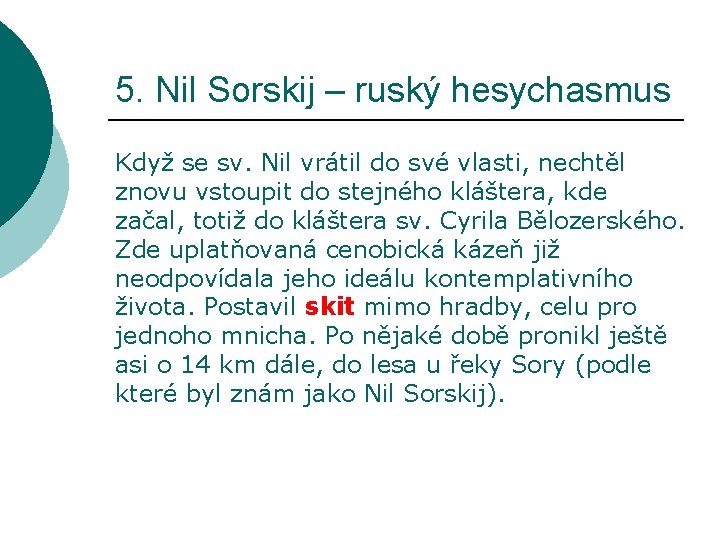 5. Nil Sorskij – ruský hesychasmus Když se sv. Nil vrátil do své vlasti,