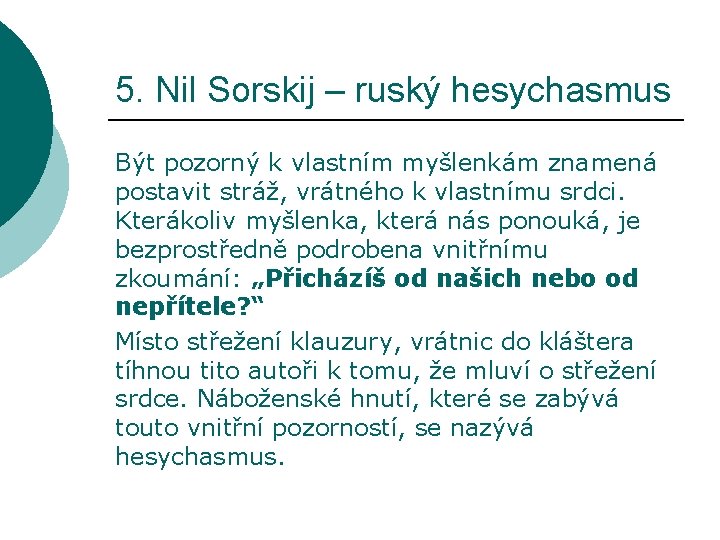5. Nil Sorskij – ruský hesychasmus Být pozorný k vlastním myšlenkám znamená postavit stráž,