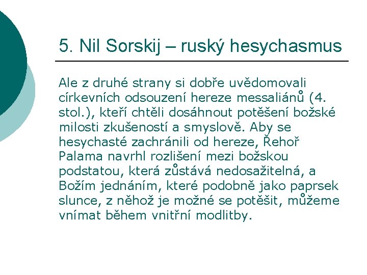 5. Nil Sorskij – ruský hesychasmus Ale z druhé strany si dobře uvědomovali církevních