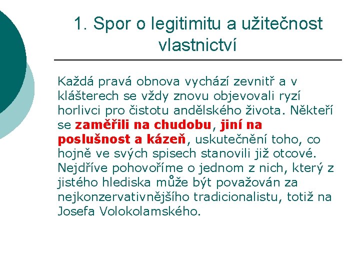 1. Spor o legitimitu a užitečnost vlastnictví Každá pravá obnova vychází zevnitř a v