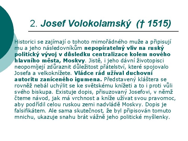 2. Josef Volokolamský († 1515) Historici se zajímají o tohoto mimořádného muže a připisují