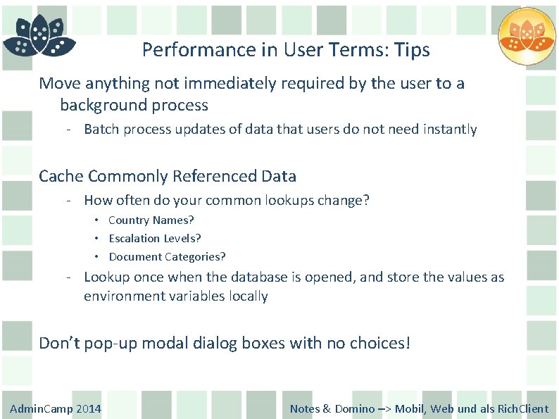Performance in User Terms: Tips Move anything not immediately required by the user to
