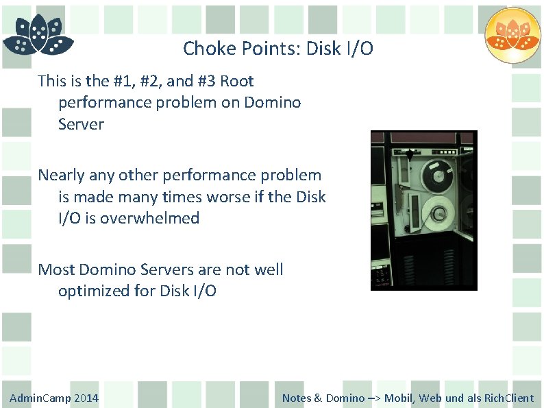 Choke Points: Disk I/O This is the #1, #2, and #3 Root performance problem
