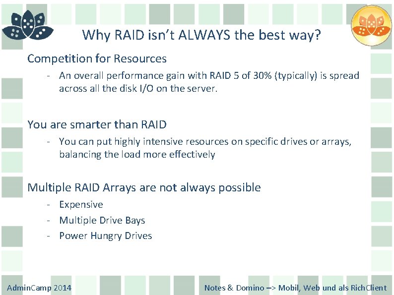 Why RAID isn’t ALWAYS the best way? Competition for Resources - An overall performance