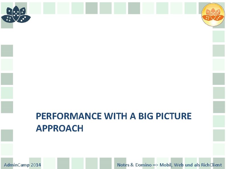 PERFORMANCE WITH A BIG PICTURE APPROACH Admin. Camp 2014 Notes & Domino –> Mobil,