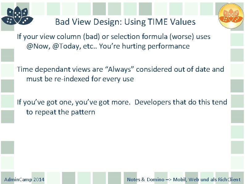 Bad View Design: Using TIME Values If your view column (bad) or selection formula